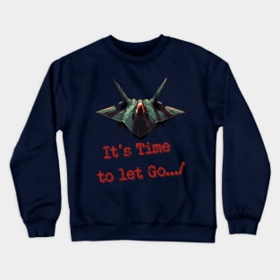 It’s time to let go. Crewneck Sweatshirt